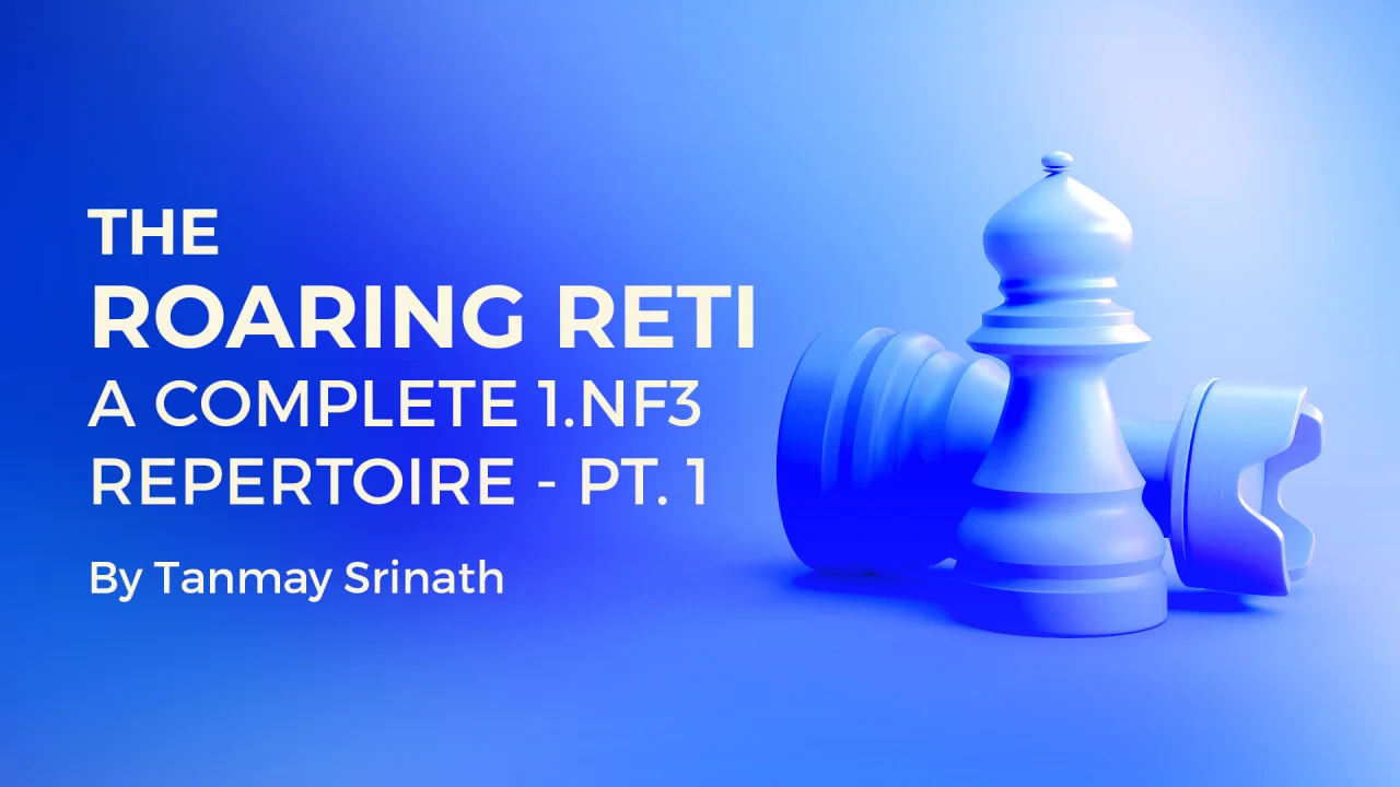 The Roaring Reti: a Complete 1. Nf3 Repertoire - Part 1