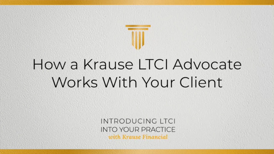 How a Krause LTCI Advocate Works with Your Client