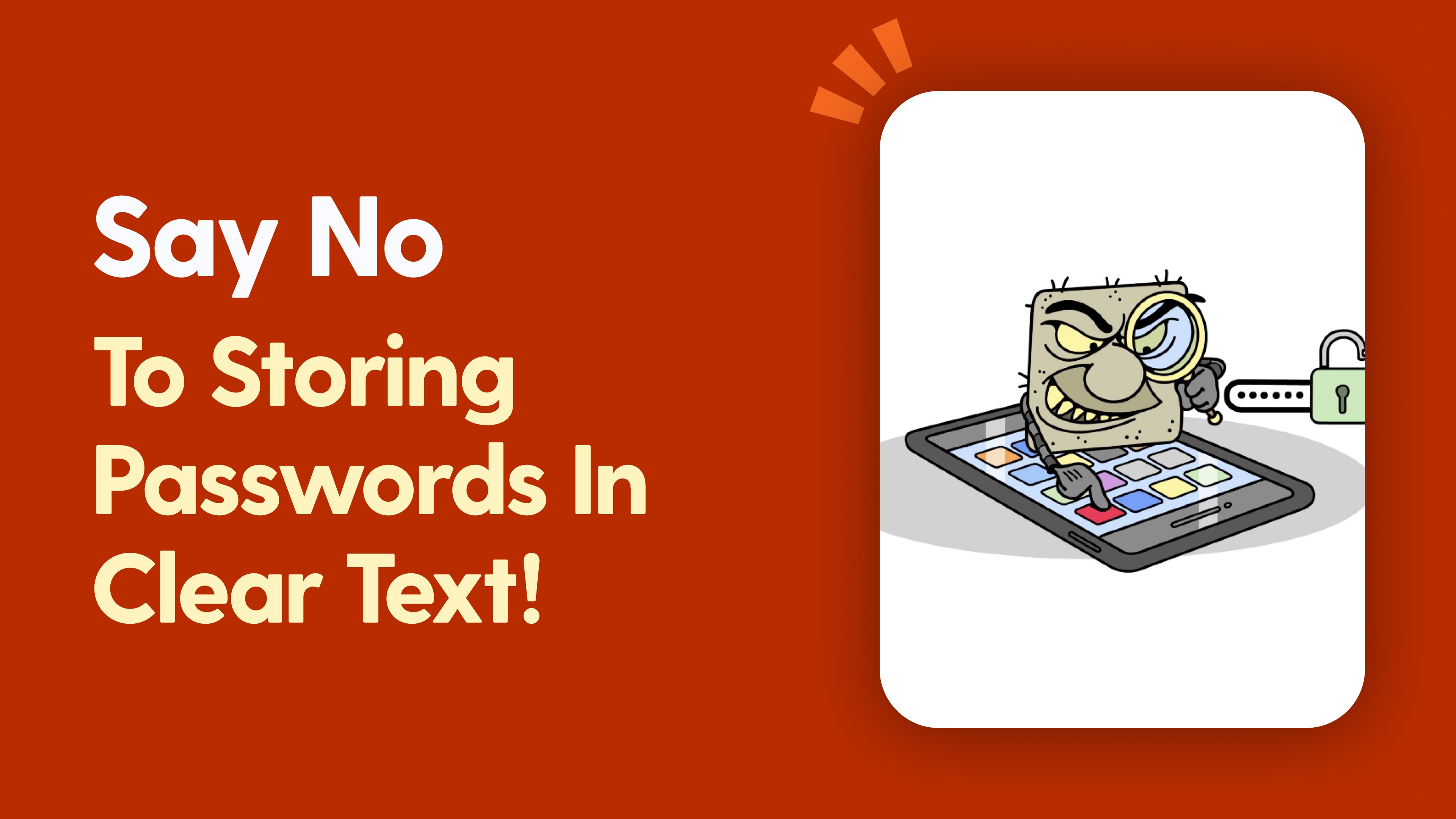 Say No to Storing Passwords in Clear Text