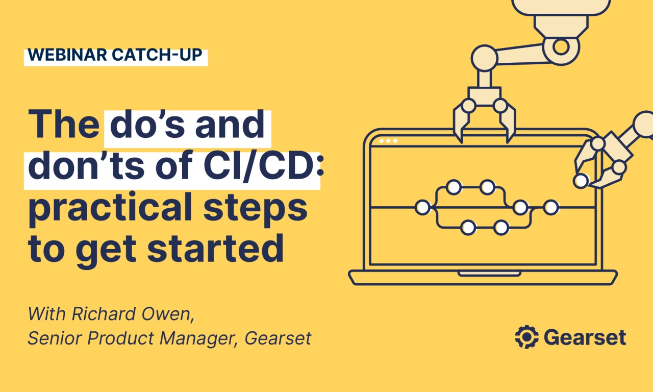 The do's and don'ts of CI/CD practical steps to get started Gearset